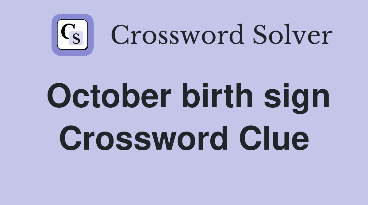 October birth sign Crossword Clue Answers Crossword Solver